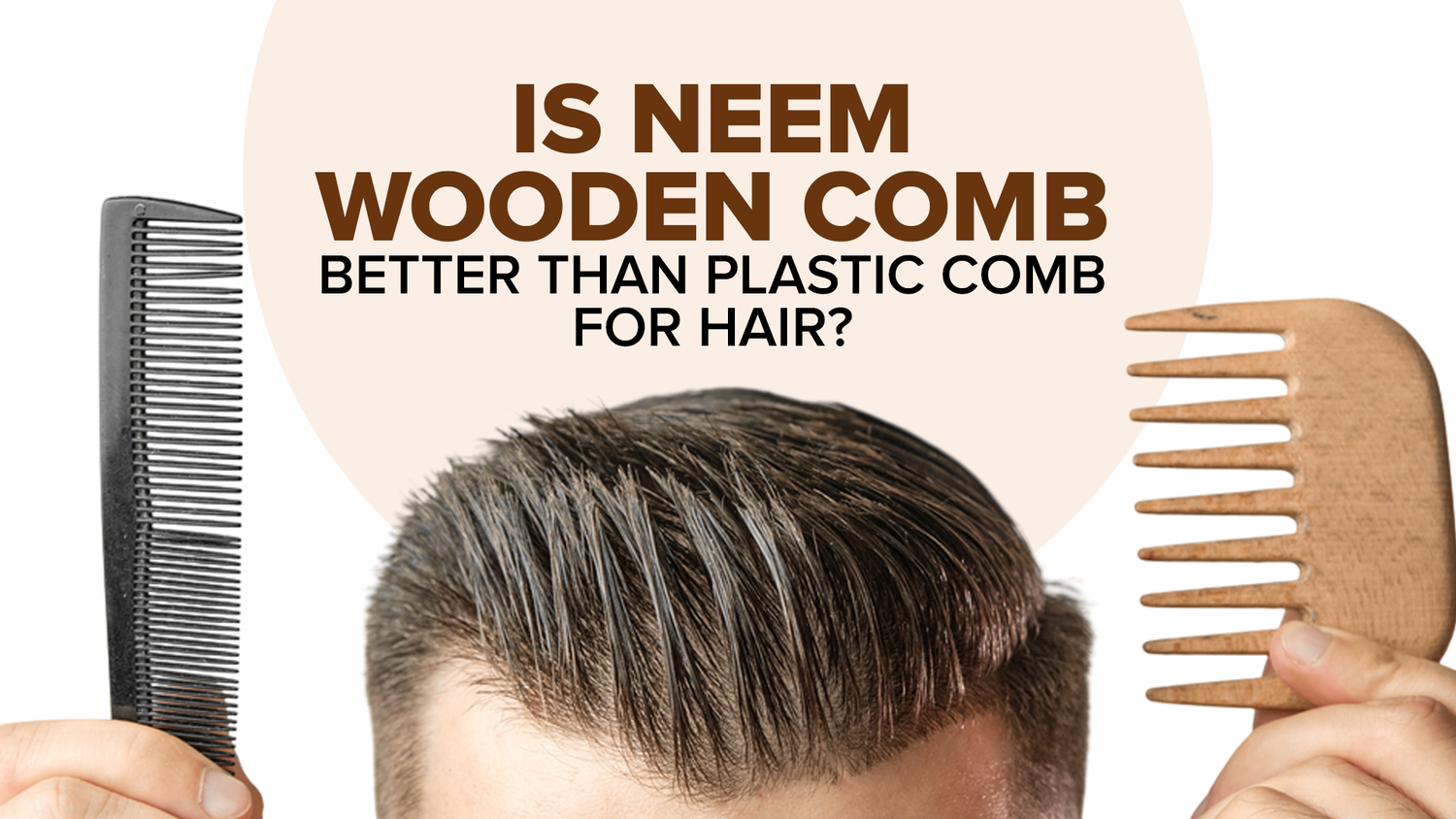 Is Neem Wooden Comb Better Than Plastic Comb for Hair?