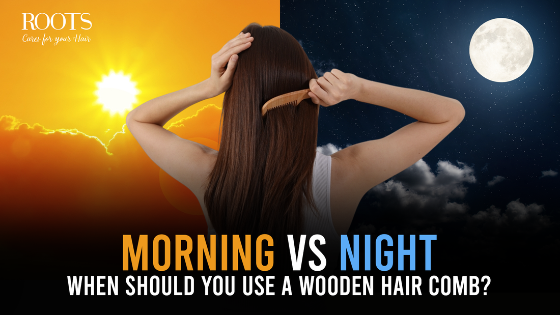 Morning vs Night: When Should You Use a Wooden Hair Comb?