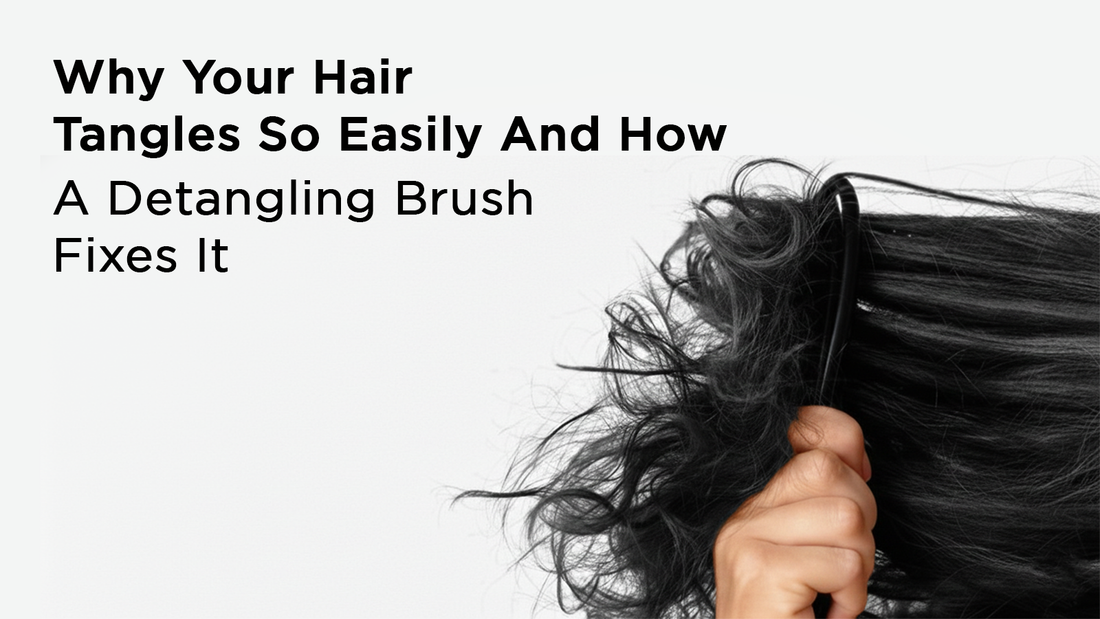 Why Your Hair Tangles So Easily (And How a Detangling Brush Fixes It)