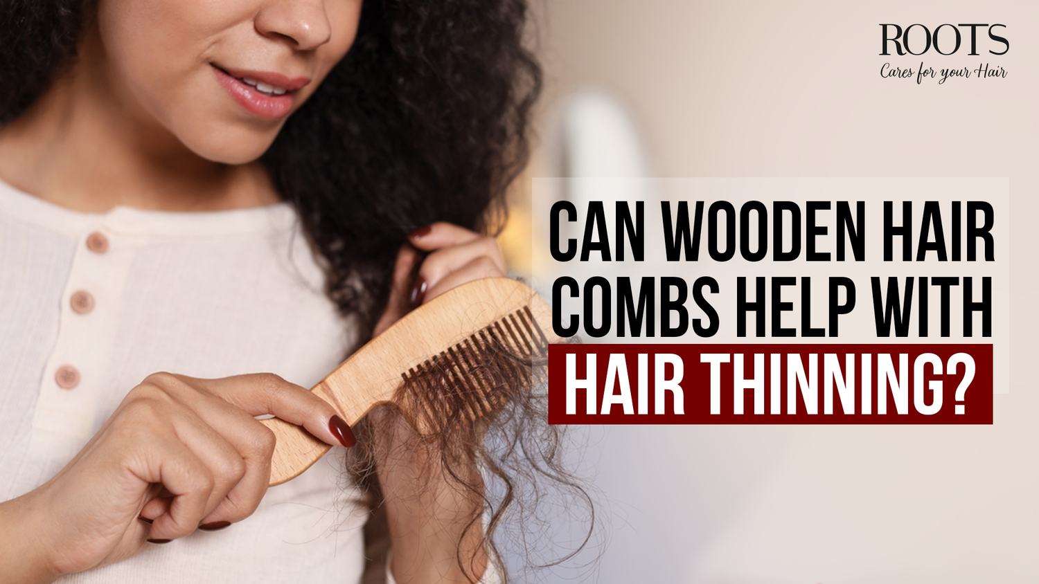 Can Wooden Hair Combs Help with Hair Thinning? What You Need to Know